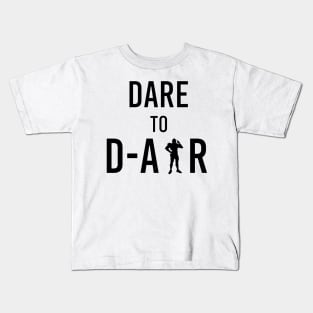 Dare to D-Air Kids T-Shirt